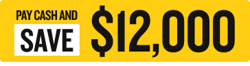 PAY CASH AND SAVE $12,000 